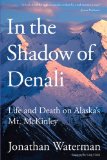In the Shadow of Denali Life and Death on Alaska's Mt. Mckinley cover art