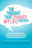 Thought That Changed My Life Forever How One Inspiration Can Unleash Your True Potential and Transform the World 2013 9781614482949 Front Cover