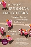 In Search of Buddha's Daughters The Hidden Lives and Fearless Work of Buddhist Nuns  9781615191949 Front Cover