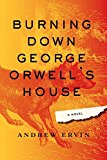 Burning down George Orwell's House 2015 9781616954949 Front Cover