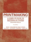 Printmaking: a Complete Guide to Materials &amp;amp; Process 