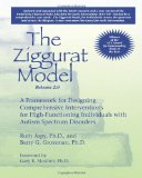 Ziggurat Model ï¿½ A Framework for Designing Comprehensive Interventions for Individuals with High-Functioning Autism and Asperger Syndrome Updated and Expanded Edition  cover art