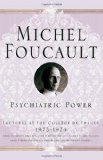 Psychiatric Power: Lectures at the Collège de France, 1973-1974: Lectures at the College De France, 1973-1974 (Michel Foucault: Lectures at the Collège de France) cover art
