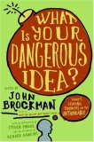 What Is Your Dangerous Idea? Today's Leading Thinkers on the Unthinkable cover art