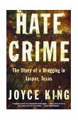 Hate Crime The Story of a Dragging in Jasper, Texas