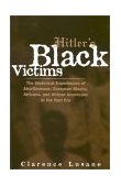 Hitler&#39;s Black Victims The Historical Experiences of European Blacks, Africans and African Americans During the Nazi Era