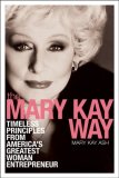 Mary Kay Way Timeless Principles from America's Greatest Woman Entrepreneur cover art
