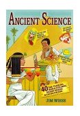 Ancient Science 40 Time-Traveling, World-Exploring, History-Making Activities for Kids 2003 9780471215950 Front Cover