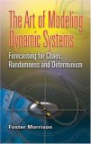 Art of Modeling Dynamic Systems Forecasting for Chaos, Randomness and Determinism cover art