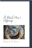 Blind Man's Offering 2008 9780559722950 Front Cover
