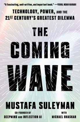 Coming Wave Technology, Power, and the Twenty-First Century's Greatest Dilemma  9780593593950 Front Cover