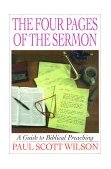 Four Pages of the Sermon A Guide to Biblical Preaching 1999 9780687023950 Front Cover