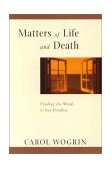 Matters of Life and Death Finding the Words to Say Goodbye 2001 9780767903950 Front Cover