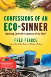 Confessions of an Eco-Sinner : Tracking down the Sources of My Stuff cover art