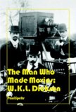 Man Who Made Movies W. K. L. Dickson 2008 9780861966950 Front Cover