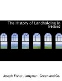 History of Landholding in Ireland 2010 9781140244950 Front Cover