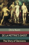 De la Mettrie's Ghost The Story of Decisions 2005 9781403994950 Front Cover