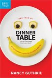One Year of Dinner Table Devotions and Discussion Starters 365 Opportunities to Grow Closer to God As a Family  9781414318950 Front Cover