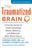 Traumatized Brain A Family Guide to Recovery after Brain Injury  9781421417950 Front Cover