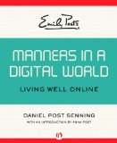 Emily Post's Manners in a Digital World Living Well Online 2013 9781453254950 Front Cover