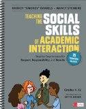 Teaching the Social Skills of Academic Interaction, Grades 4-12 Step-By-Step Lessons for Respect, Responsibility, and Results  9781483350950 Front Cover