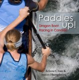 Paddles Up! Dragon Boat Racing in Canada 2009 9781554883950 Front Cover