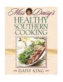 Miss Daisy's Healthy Southern Cooking 2004 9781581823950 Front Cover