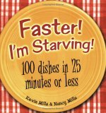 Faster! I'm Starving! 100 Dishes in 25 Minutes or Less 2006 9781586857950 Front Cover
