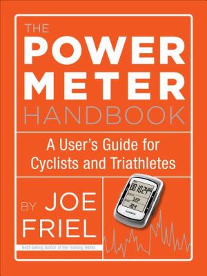 Power Meter Handbook A User's Guide for Cyclists and Triathletes 2012 9781934030950 Front Cover
