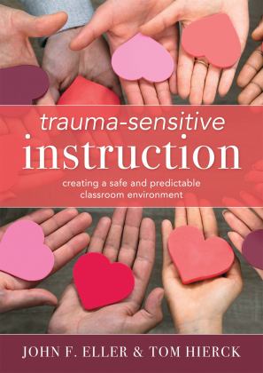 Trauma-Sensitive Instruction Creating a Safe and Predictable Classroom Environment (Strategies to Support Trauma-Impacted Students and Create a Positive Classroom Environment)  9781949539950 Front Cover