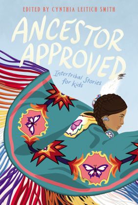 Ancestor Approved: Intertribal Stories for Kids  9780062869951 Front Cover