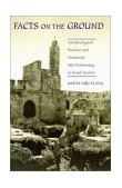 Facts on the Ground Archaeological Practice and Territorial Self-Fashioning in Israeli Society