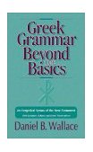 Greek Grammar Beyond the Basics An Exegetical Syntax of the New Testament 1997 9780310218951 Front Cover
