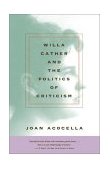 Willa Cather and the Politics of Criticism 2002 9780375712951 Front Cover