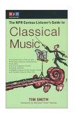 NPR Curious Listener's Guide to Classical Music 2002 9780399527951 Front Cover