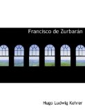 Francisco de Zurbarain 2008 9780554618951 Front Cover