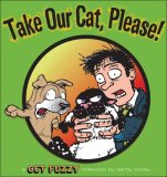 Take Our Cat, Please A Get Fuzzy Collection 2008 9780740770951 Front Cover