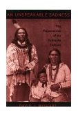 Unspeakable Sadness The Dispossession of the Nebraska Indians cover art