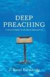 Deep Preaching Creating Sermons That Go Beyond the Superficial cover art