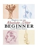 Drawing for the Absolute and Utter Beginner  cover art
