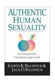 Authentic Human Sexuality : An Integrated Christian Approach 1st 9780830815951 Front Cover