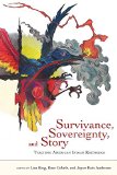 Survivance, Sovereignty, and Story Teaching American Indian Rhetorics  9780874219951 Front Cover