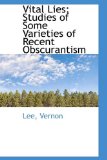 Vital Lies; Studies of Some Varieties of Recent Obscurantism 2009 9781113492951 Front Cover