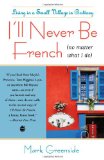 I'll Never Be French (no Matter What I Do) Living in a Small Village in Brittany 2009 9781416586951 Front Cover