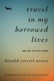 Travel in My Borrowed Lives New and Selected Poems 2008 9781559708951 Front Cover