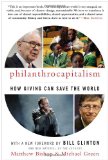 Philanthrocapitalism How Giving Can Save the World  9781596916951 Front Cover