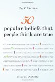 50 Popular Beliefs That People Think Are True 2011 9781616144951 Front Cover