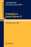 Probability in Banach Spaces IV Proceedings of the Seminar Held in Oberwolfach, FRG, July 1982 1983 9783540122951 Front Cover