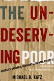 Undeserving Poor America&#39;s Enduring Confrontation with Poverty: Fully Updated and Revised