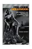 Pre-Code Hollywood Sex, Immorality, and Insurrection in American Cinema, 1930-1934